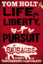 Life, Liberty, and the Pursuit of Sausages - Tom Holt, Ray Sawyer