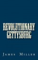 Revolutionary Gettysburg - James Miller