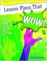 Lesson Plans that Wow! - Twelve Standards-Based Lessons - Ed McCormick, Jon Weiman