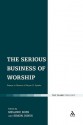 Serious Business of Worship - Melanie Ross, Simon Jones