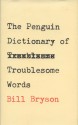 The Penguin Dictionary of Troublesome Words - Bill Bryson