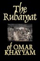 The Rubaiyat of Omar Khayyam - Omar Khayyám