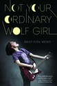 Not Your Ordinary Wolf Girl - Emily Pohl-Weary