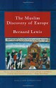 The Muslim Discovery of Europe - Bernard Lewis