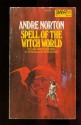 Spell of the Witch World - Andre Norton