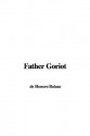 Father Goriot - Honoré de Balzac