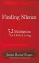 Finding Silence: 52 Meditations For Daily Living - James Roose-Evans