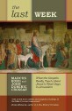 The Last Week: What the Gospels Really Teach About Jesus's Final Days in Jerusalem - Marcus J. Borg, John Dominic Crossan