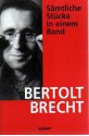 Die Stücke von Bertolt Brecht in einem Band - Bertolt Brecht