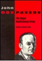 The Major Nonfictional Prose - John Dos Passos, Donald Pizer