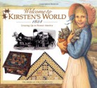 Welcome to Kirsten's World · 1854: Growing Up in Pioneer America (American Girls Collection) - Susan Sinnott, Jodi Evert, Michelle Jones, Yvette Lapierre, David Henderson, Laszlo Kubinyi, Connie Russell, Jamie Young