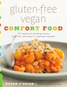 Gluten-Free Vegan Comfort Food: 125 Simple and Satisfying Recipes, from "Mac and Cheese" to Chocolate Cupcakes - Susan O'Brien, Lara Ferroni