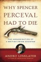 Why Spencer Perceval Had to Die - Andro Linklater