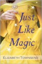 Just Like Magic - Elizabeth Townsend