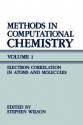 Methods in Computational Chemistry: Volume 1 Electron Correlation in Atoms and Molecules - Rosalee Wilson, Stephen Wilson, S. Wilson