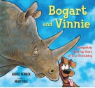 Bogart and Vinnie: A Completely Made-up Story of True Friendship - Audrey Vernick, Henry Cole