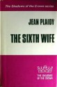 The Sixth Wife - Jean Plaidy