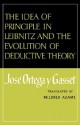 The Idea of Principle in Leibnitz and the Evolution of Deductive Theory - José Ortega y Gasset