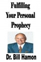 Fulfilling Your Personal Prophecy - Bill Hamon