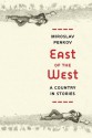 East of the West - Miroslav Penkov