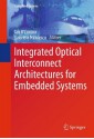 Integrated Optical Interconnect Architectures for Embedded Systems - Ian O'Connor, Gabriela Nicolescu