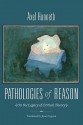 Pathologies of Reason: On the Legacy of Critical Theory - Axel Honneth, James Ingram