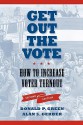 Get Out the Vote: How to Increase Voter Turnout - Donald P. Green, Alan S. Gerber