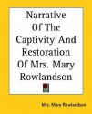 Narrative of the Captivity and Restoration of Mrs. Mary Rowlandson - Mary Rowlandson