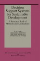 Decision Support Systems for Sustainable Development: A Resource Book of Methods and Applications - Gregory E. Kersten