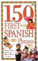 150 First Spanish Phrases - Angela Wilkes