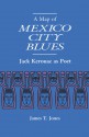 A Map of Mexico City Blues: Jack Kerouac as Poet - James T. Jones