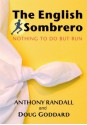 The English Sombrero: Nothing to do but run - Doug Goddard, Anthony Randall, Monica Bratt, Charlotte Stock, Jeremy Trew