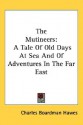 The Mutineers: A Tale of Old Days at Sea and of Adventures in the Far East - Charles Boardman Hawes