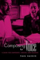 Composing for Voice: A Guide for Composers, Singers, and Teachers - Paul Barker