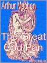 The Great God Pan - Arthur Machen