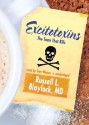 Excitotoxins: The Taste That Kills - Russell Blaylock MD, Russell Blaylock MD