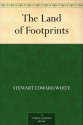 The Land of Footprints - Stewart Edward White