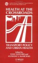 Health at the Crossroads: Transport Policy and Urban Health - Tony Fletcher, Anthony J. McMichael