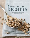 Spilling the Beans: Cooking and Baking with Beans and Grains Every Day - Julie Van Rosendaal, Sue Duncan