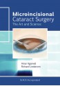 Microincisional Cataract Surgery: The Art and Science - Amar Agarwal, Richard L. Lindstrom