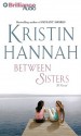 Between Sisters - Kristin Hannah, Laural Merlington