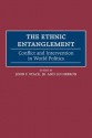 The Ethnic Entanglement: Conflict and Intervention in World Politics - John F. Stack Jr., Lui Hebron