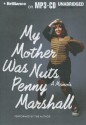 My Mother Was Nuts - Penny Marshall