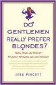 Do Gentlemen Really Prefer Blondes? - Jena Pincott