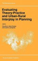 Evaluating Theory-Practice and Urban-Rural Interplay in Planning (GeoJournal Library) - Dino Borri, Abdul Khakee, Cosimo Lacirignola