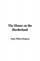 The House On The Borderland - William Hope Hodgson, Hope William Hodgson