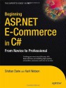 Beginning ASP.NET 2.0 E-Commerce in C# 2005: From Novice to Professional - Cristian Darie, Karli Watson