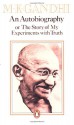 An Autobiography, or, The Story of My Experiments with Truth - Mahatma Gandhi