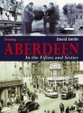 Aberdeen in the Fifties and Sixties - David Smith