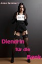 Dienerin für die Bank (Hardcore Gangbang Erniedrigungs Erotik) (German Edition) - Anna Summers